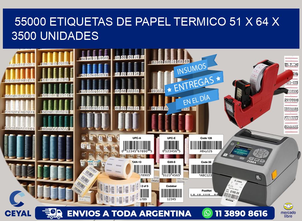 55000 ETIQUETAS DE PAPEL TERMICO 51 x 64 X 3500 UNIDADES