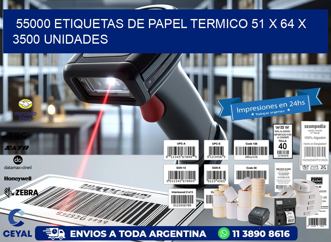 55000 ETIQUETAS DE PAPEL TERMICO 51 x 64 X 3500 UNIDADES