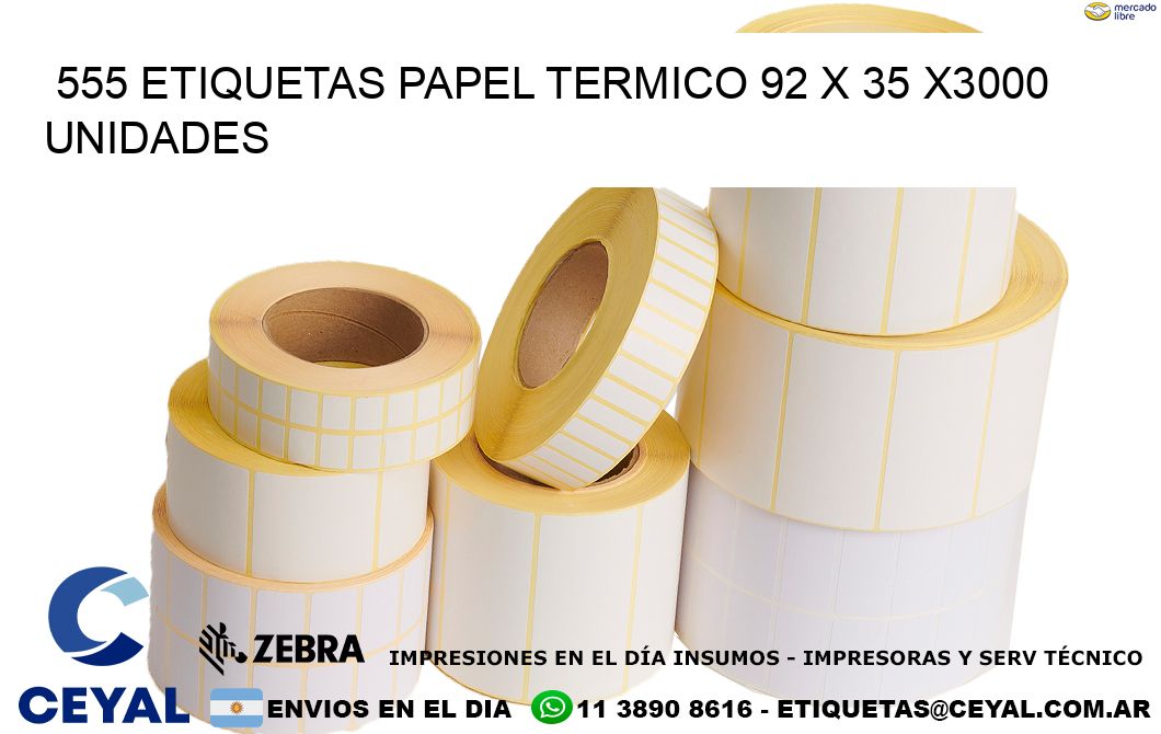 555 ETIQUETAS PAPEL TERMICO 92 x 35 X3000 UNIDADES
