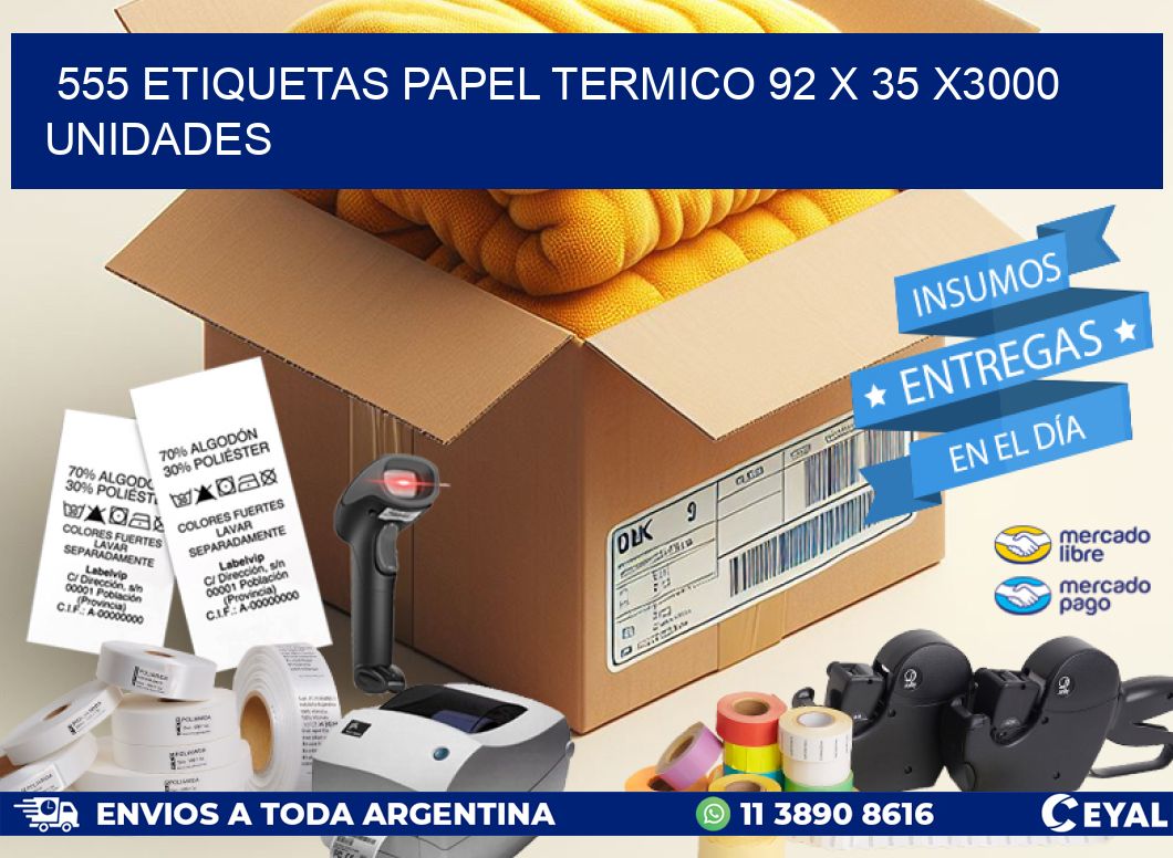 555 ETIQUETAS PAPEL TERMICO 92 x 35 X3000 UNIDADES
