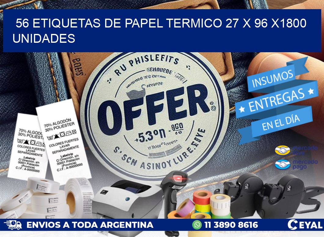 56 ETIQUETAS DE PAPEL TERMICO 27 x 96 X1800 UNIDADES