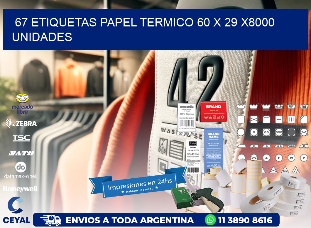 67 ETIQUETAS PAPEL TERMICO 60 x 29 X8000 UNIDADES