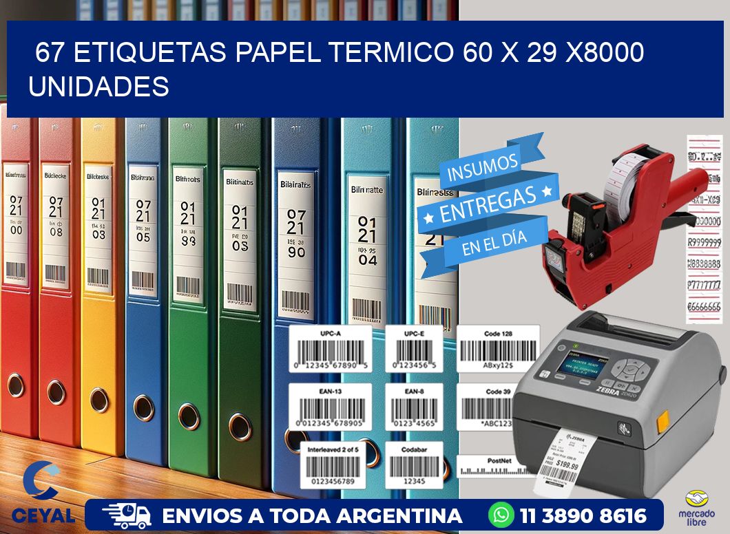 67 ETIQUETAS PAPEL TERMICO 60 x 29 X8000 UNIDADES