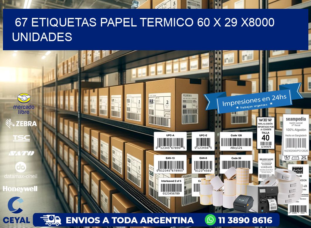 67 ETIQUETAS PAPEL TERMICO 60 x 29 X8000 UNIDADES