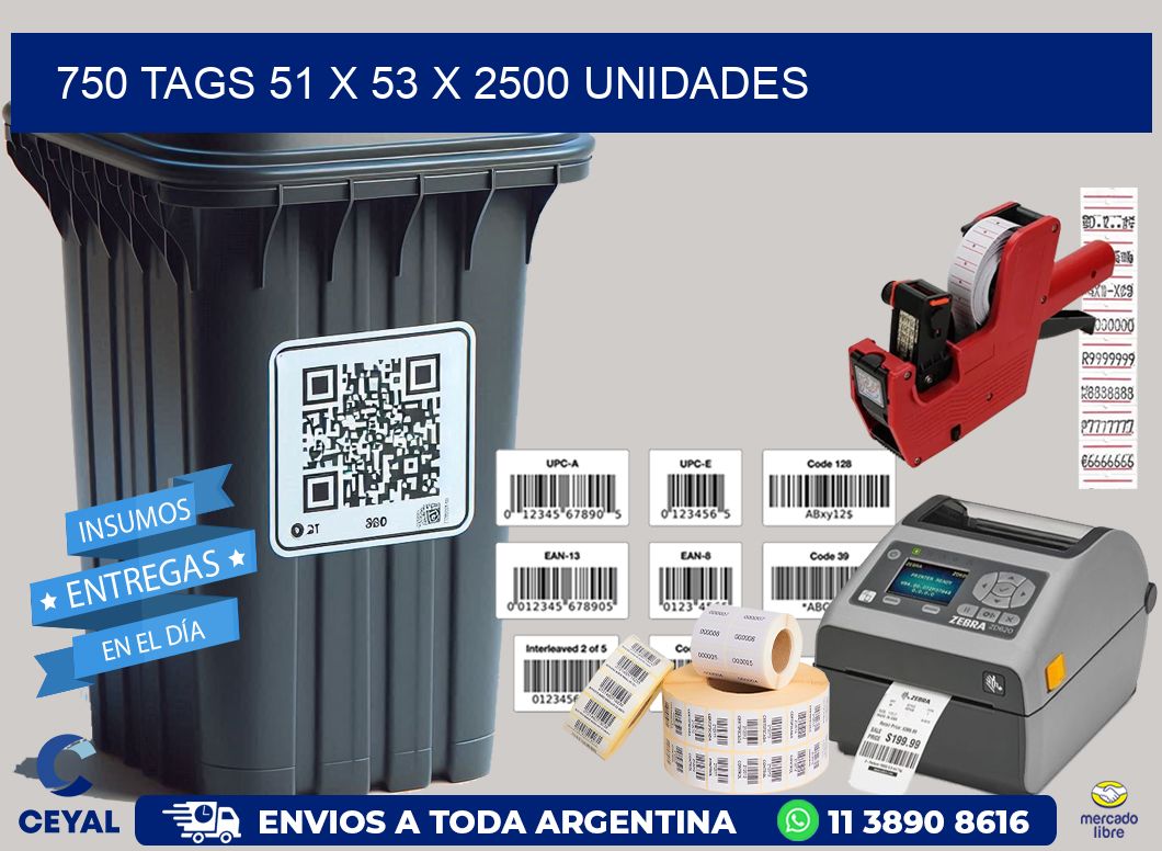 750 TAGS 51 x 53 X 2500 UNIDADES