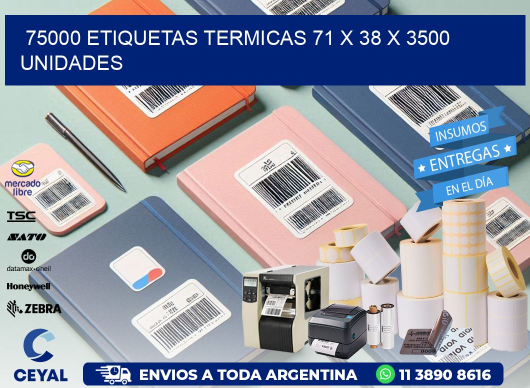 75000 ETIQUETAS TERMICAS 71 x 38 X 3500 UNIDADES