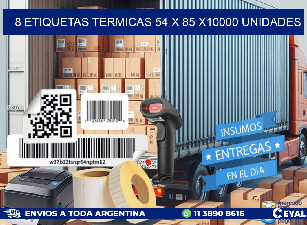 8 ETIQUETAS TERMICAS 54 x 85 X10000 UNIDADES