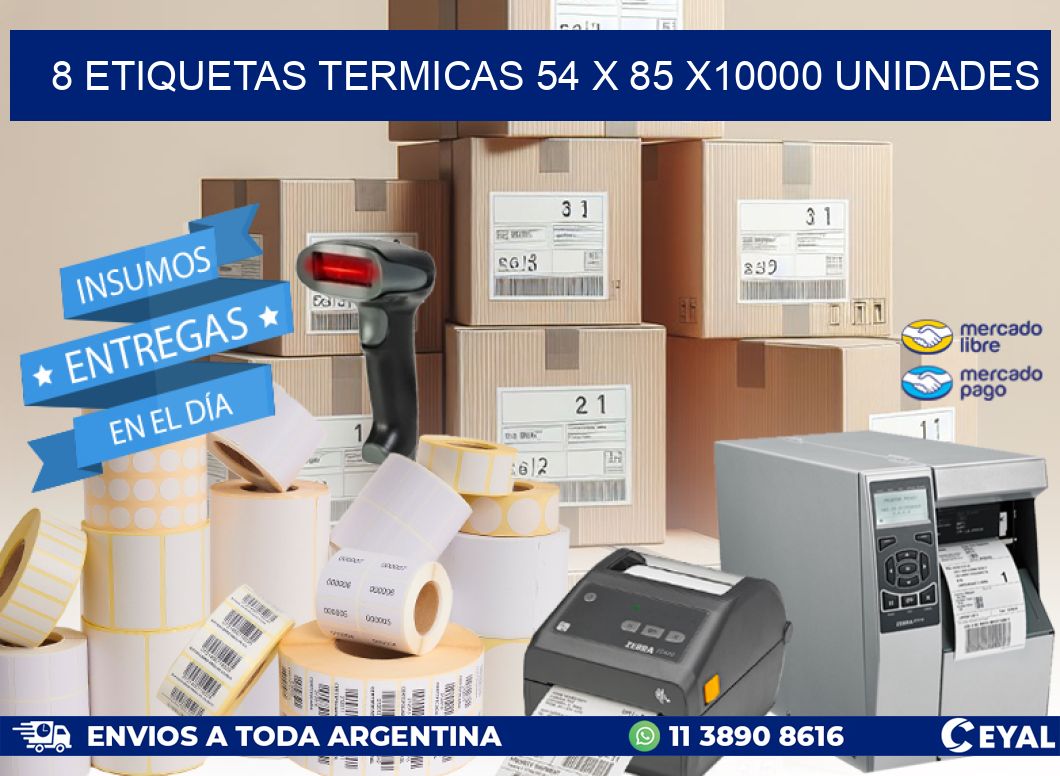 8 ETIQUETAS TERMICAS 54 x 85 X10000 UNIDADES