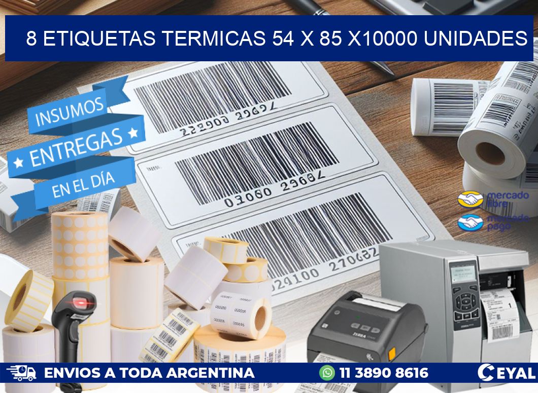 8 ETIQUETAS TERMICAS 54 x 85 X10000 UNIDADES