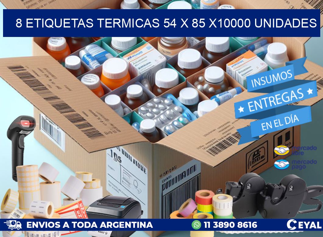 8 ETIQUETAS TERMICAS 54 x 85 X10000 UNIDADES