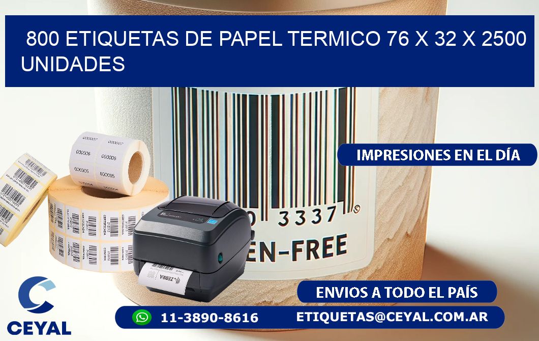 800 ETIQUETAS DE PAPEL TERMICO 76 x 32 X 2500 UNIDADES