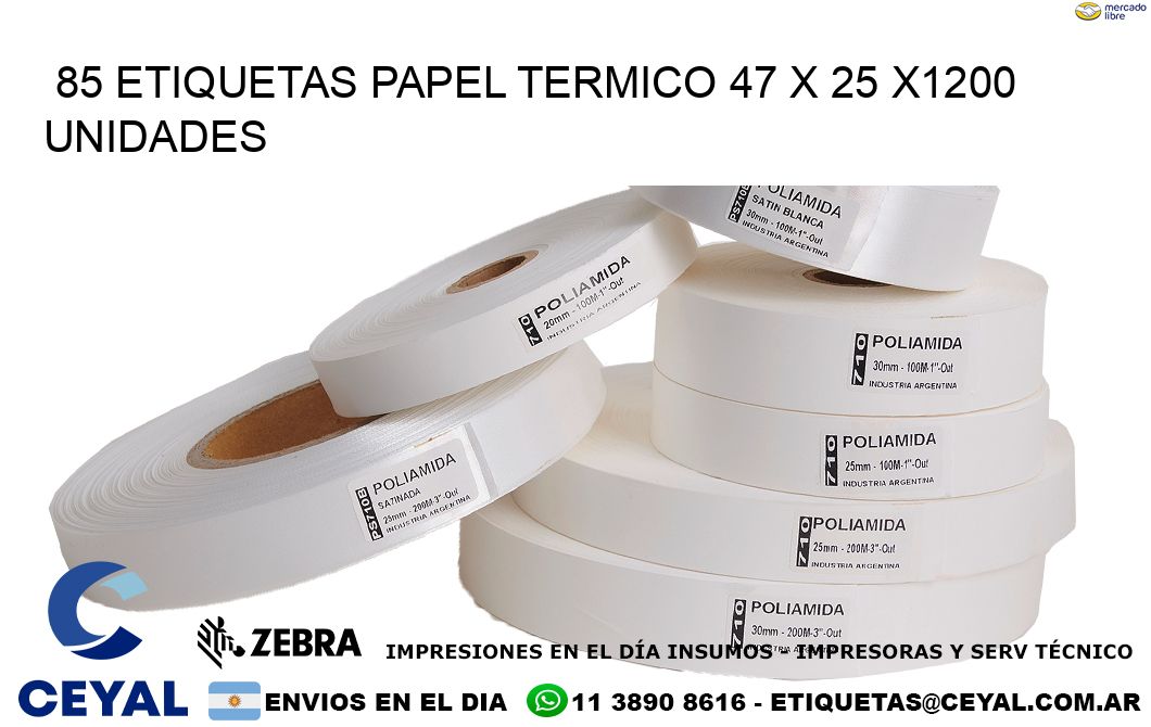 85 ETIQUETAS PAPEL TERMICO 47 x 25 X1200 UNIDADES