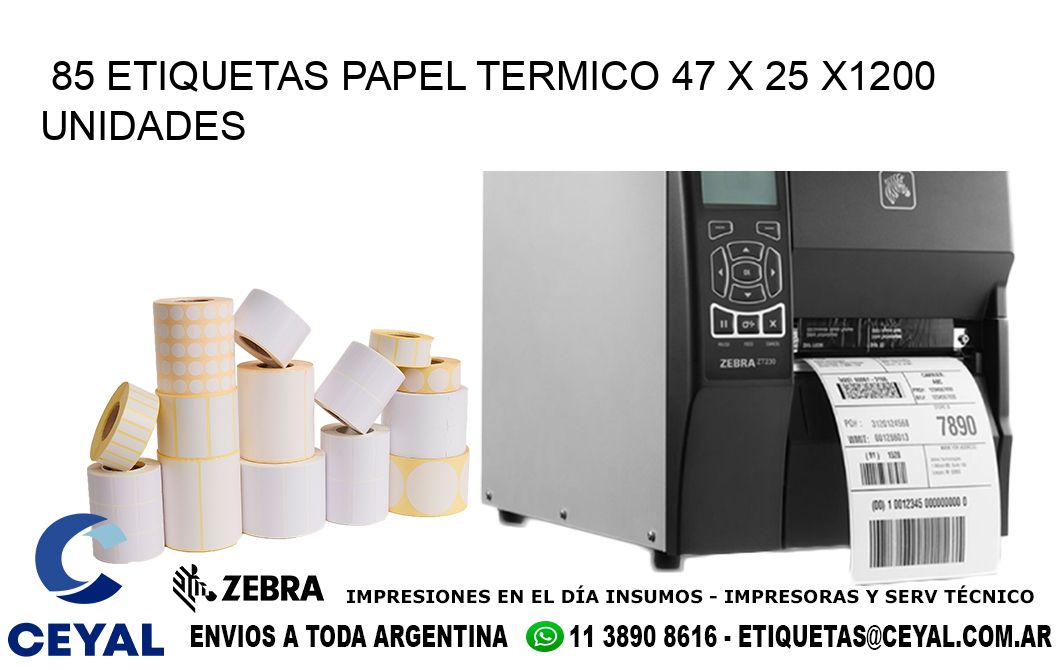 85 ETIQUETAS PAPEL TERMICO 47 x 25 X1200 UNIDADES