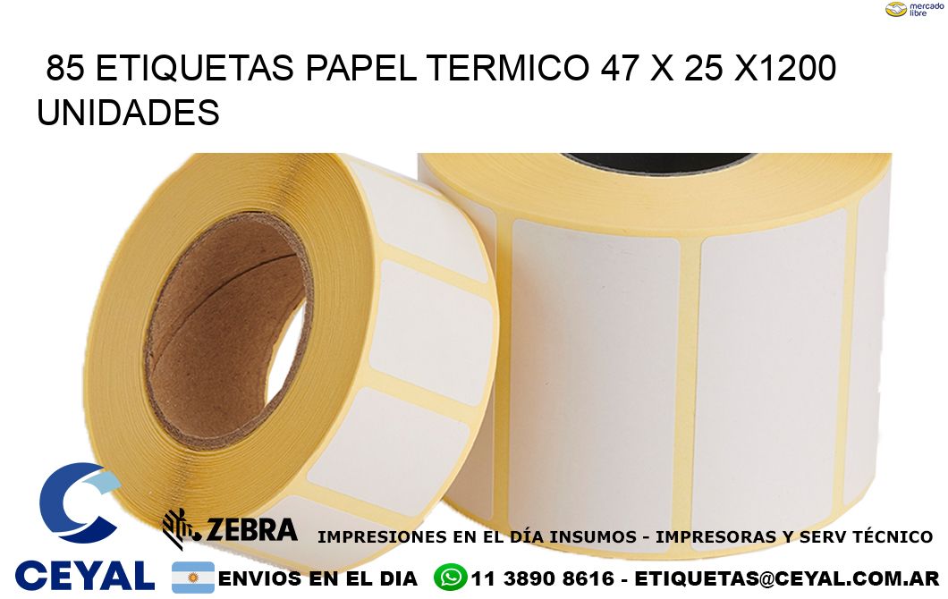 85 ETIQUETAS PAPEL TERMICO 47 x 25 X1200 UNIDADES