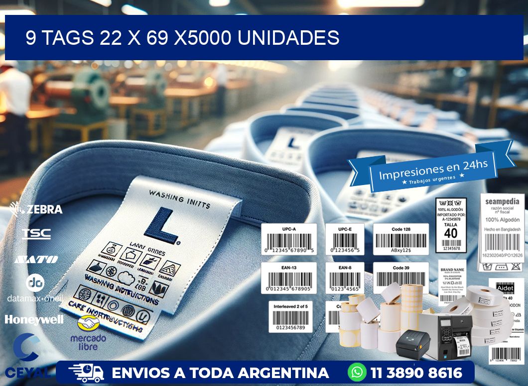9 TAGS 22 x 69 X5000 UNIDADES