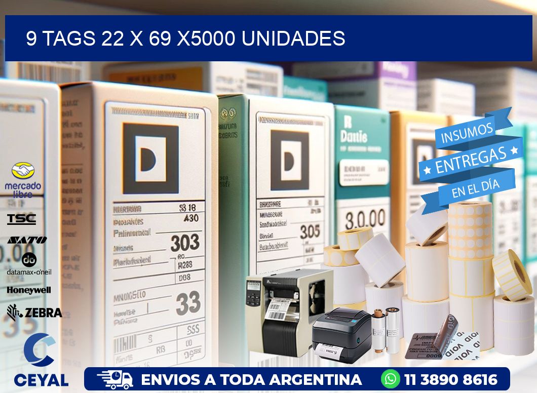 9 TAGS 22 x 69 X5000 UNIDADES