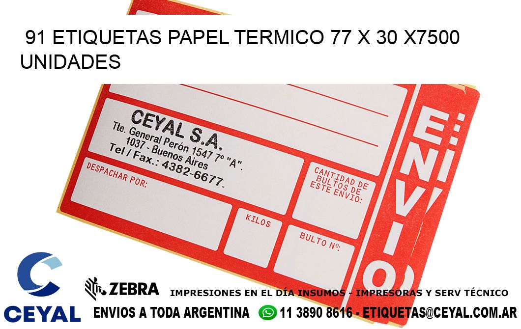 91 ETIQUETAS PAPEL TERMICO 77 x 30 X7500 UNIDADES