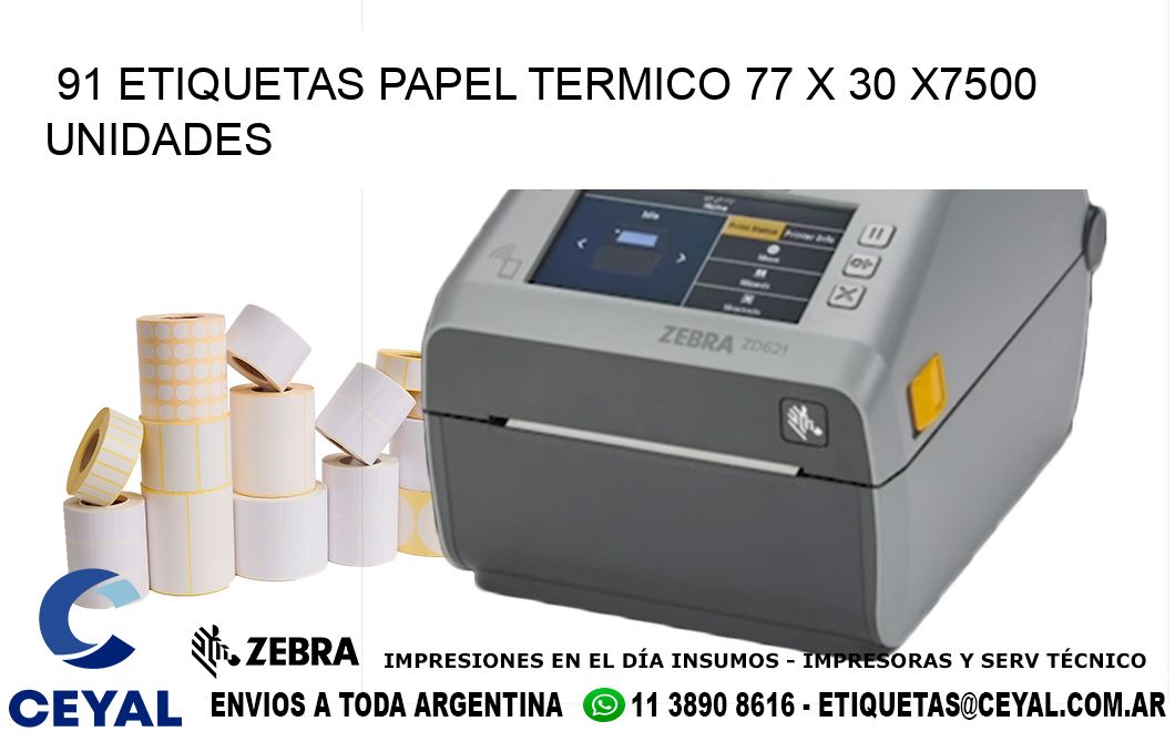 91 ETIQUETAS PAPEL TERMICO 77 x 30 X7500 UNIDADES