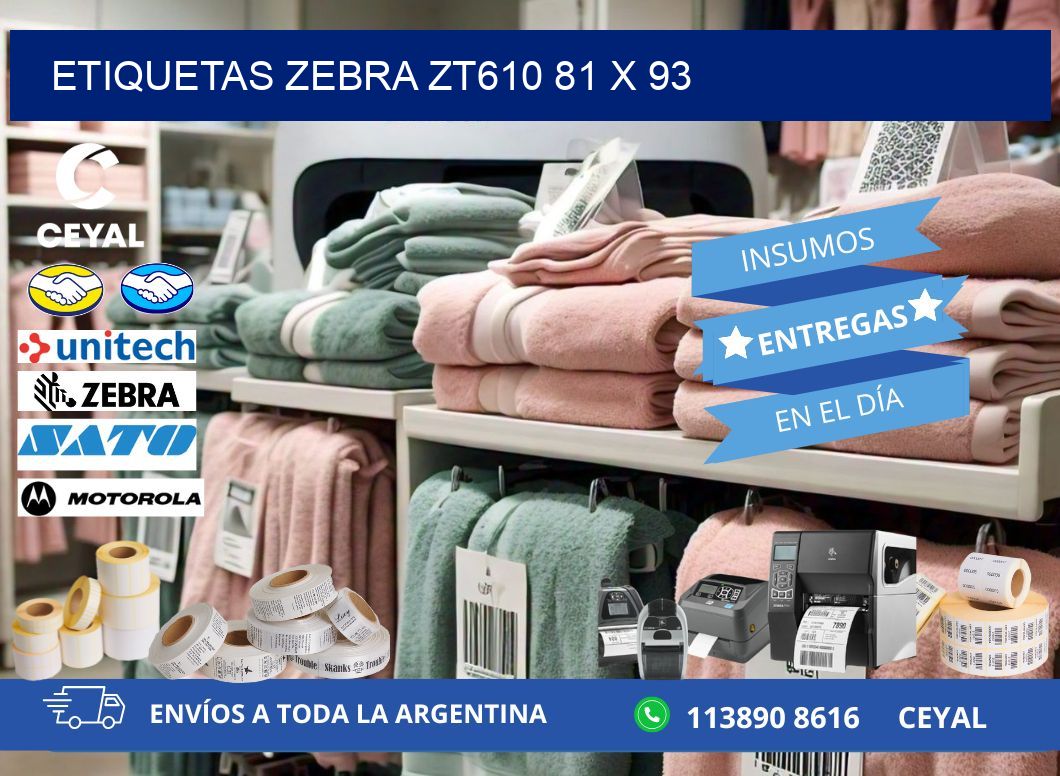 ETIQUETAS Zebra ZT610 81 x 93