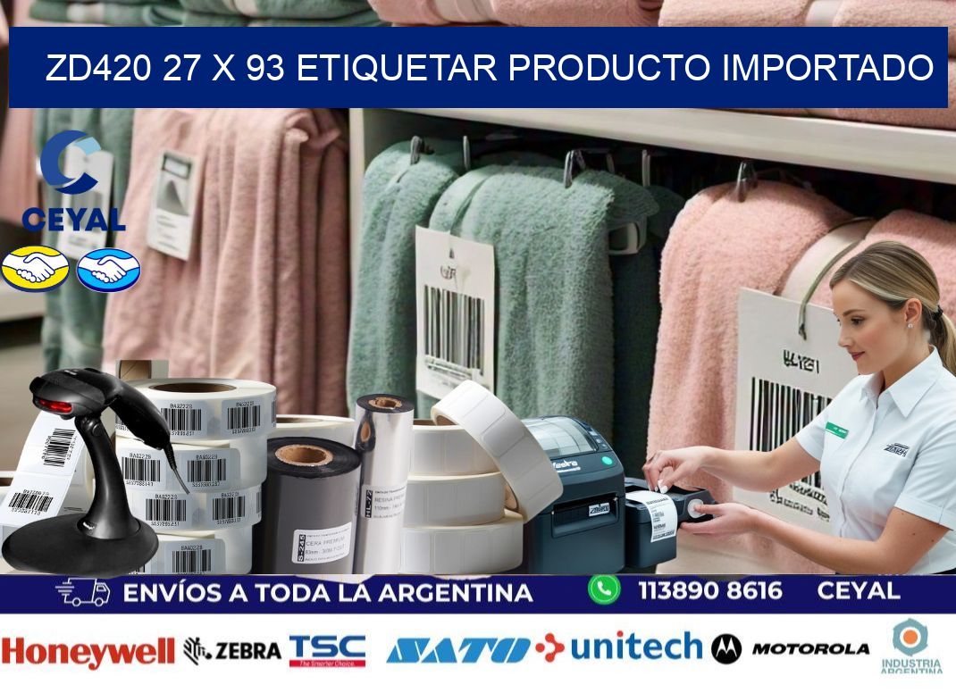 ZD420 27 x 93 ETIQUETAR PRODUCTO IMPORTADO