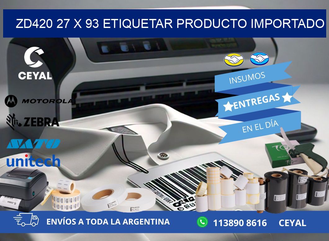 ZD420 27 x 93 ETIQUETAR PRODUCTO IMPORTADO