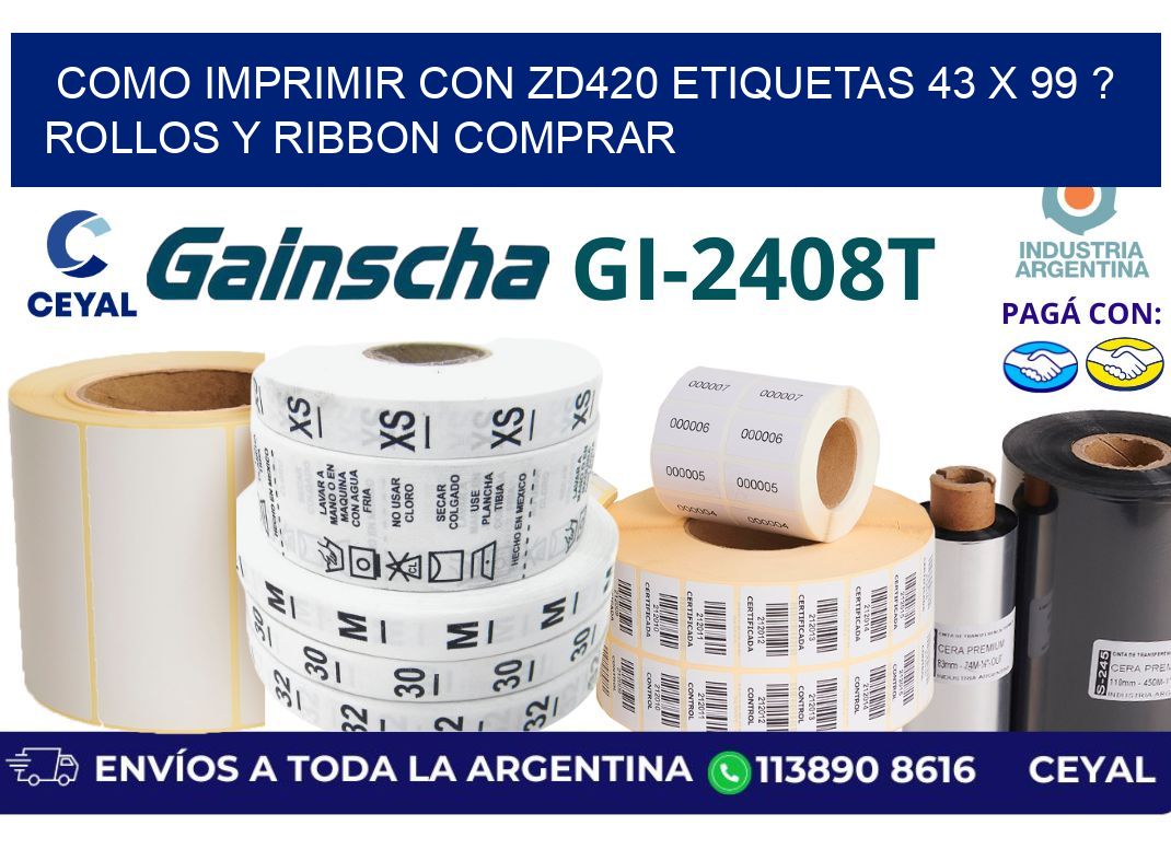 como imprimir con zd420 etiquetas 43 x 99 ? Rollos y Ribbon comprar