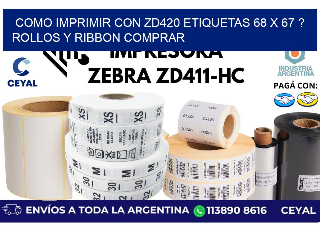 como imprimir con zd420 etiquetas 68 x 67 ? Rollos y Ribbon comprar