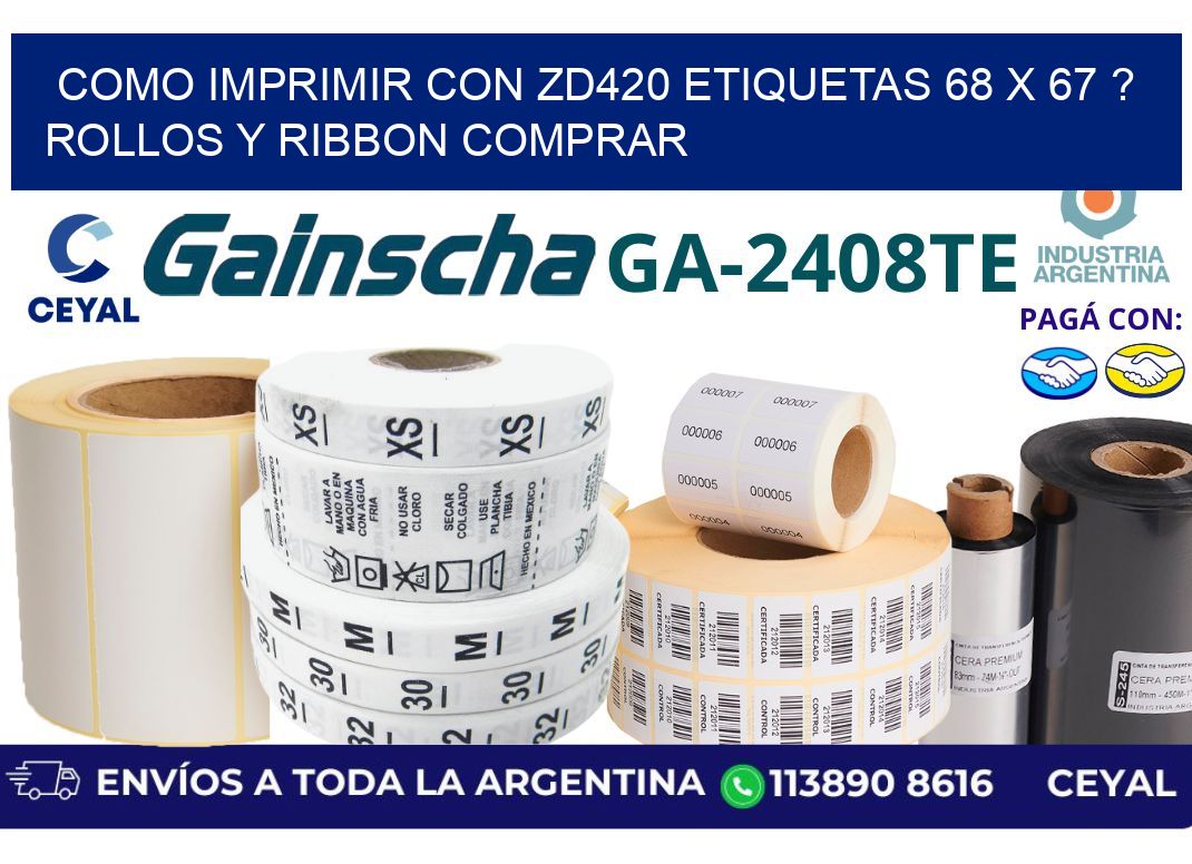 como imprimir con zd420 etiquetas 68 x 67 ? Rollos y Ribbon comprar