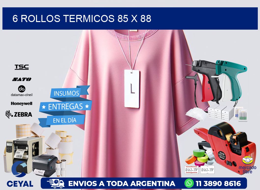 6 ROLLOS TERMICOS 85 x 88