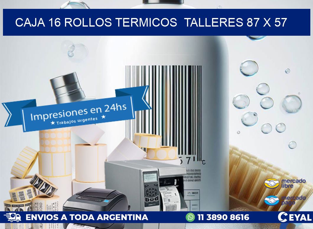 CAJA 16 ROLLOS TERMICOS  TALLERES 87 x 57