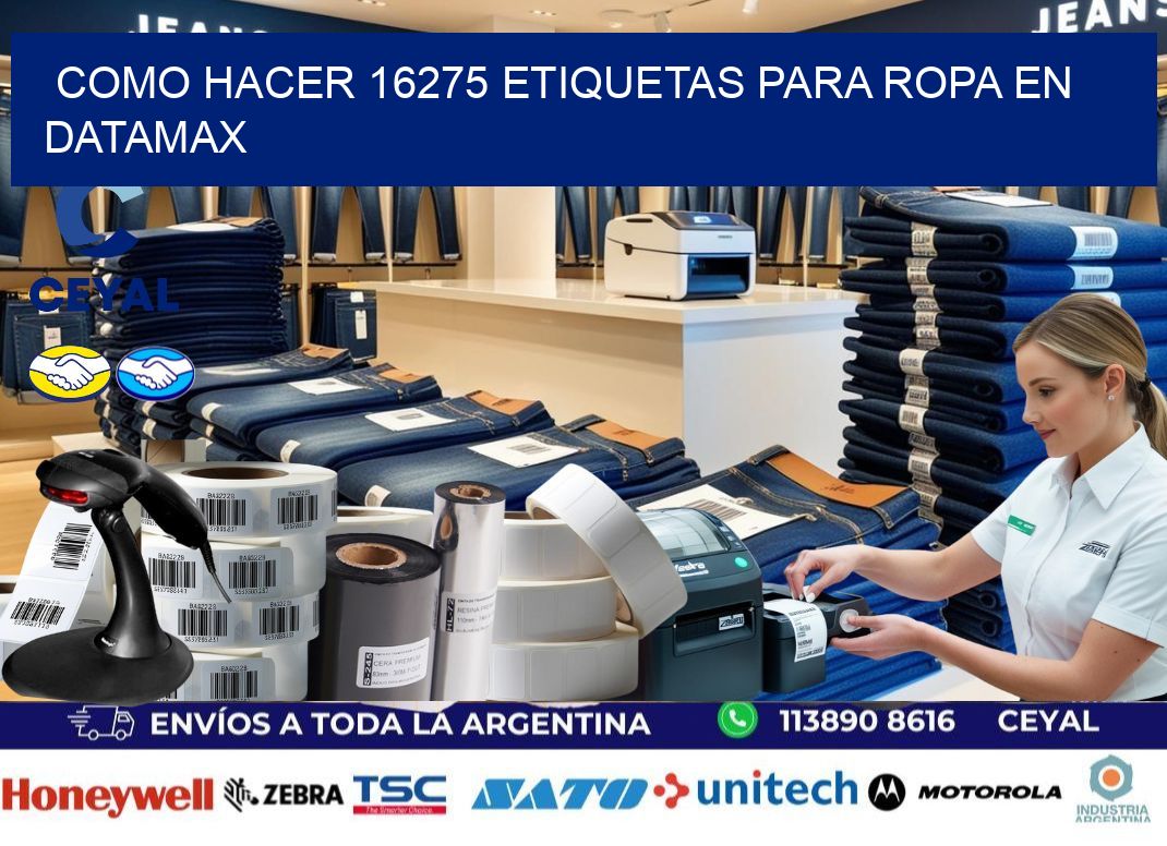 Como hacer 16275 etiquetas para ropa en datamax
