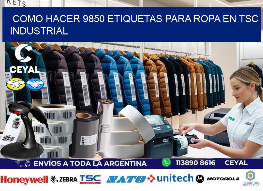 Como hacer 9850 etiquetas para ropa en tsc industrial