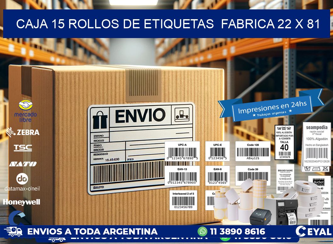 CAJA 15 ROLLOS DE ETIQUETAS  FABRICA 22 x 81