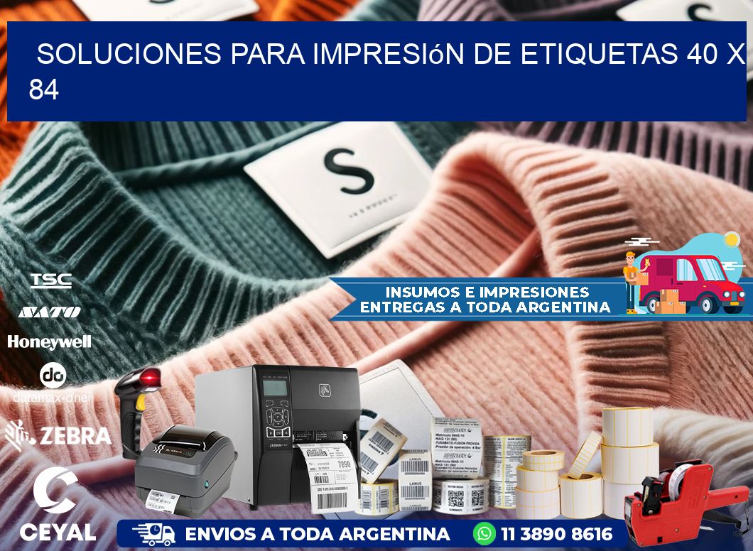Soluciones para impresión de etiquetas 40 x 84