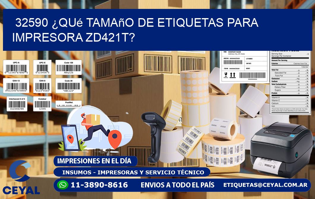 32590 ¿Qué tamaño de etiquetas para  impresora zd421t?