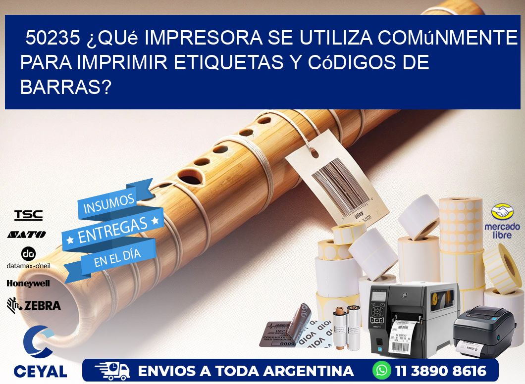 50235 ¿Qué impresora se utiliza comúnmente para imprimir etiquetas y códigos de barras?