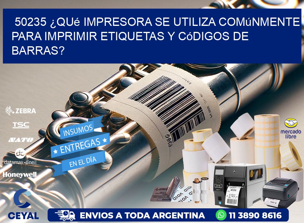 50235 ¿Qué impresora se utiliza comúnmente para imprimir etiquetas y códigos de barras?