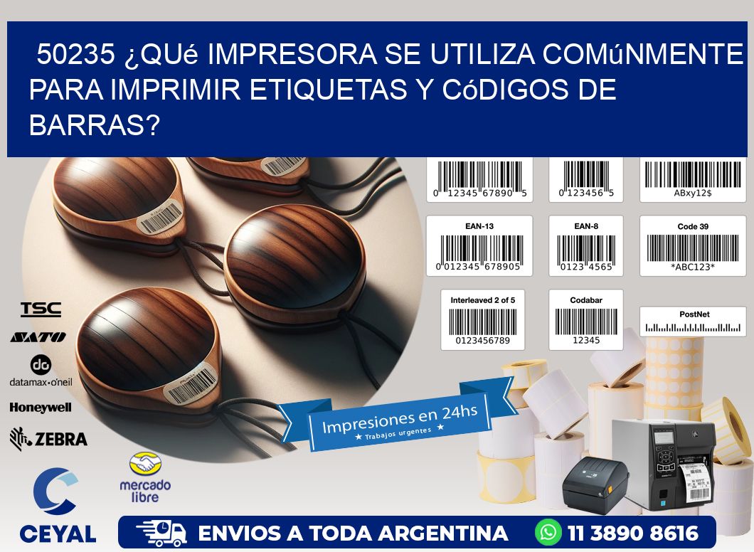 50235 ¿Qué impresora se utiliza comúnmente para imprimir etiquetas y códigos de barras?