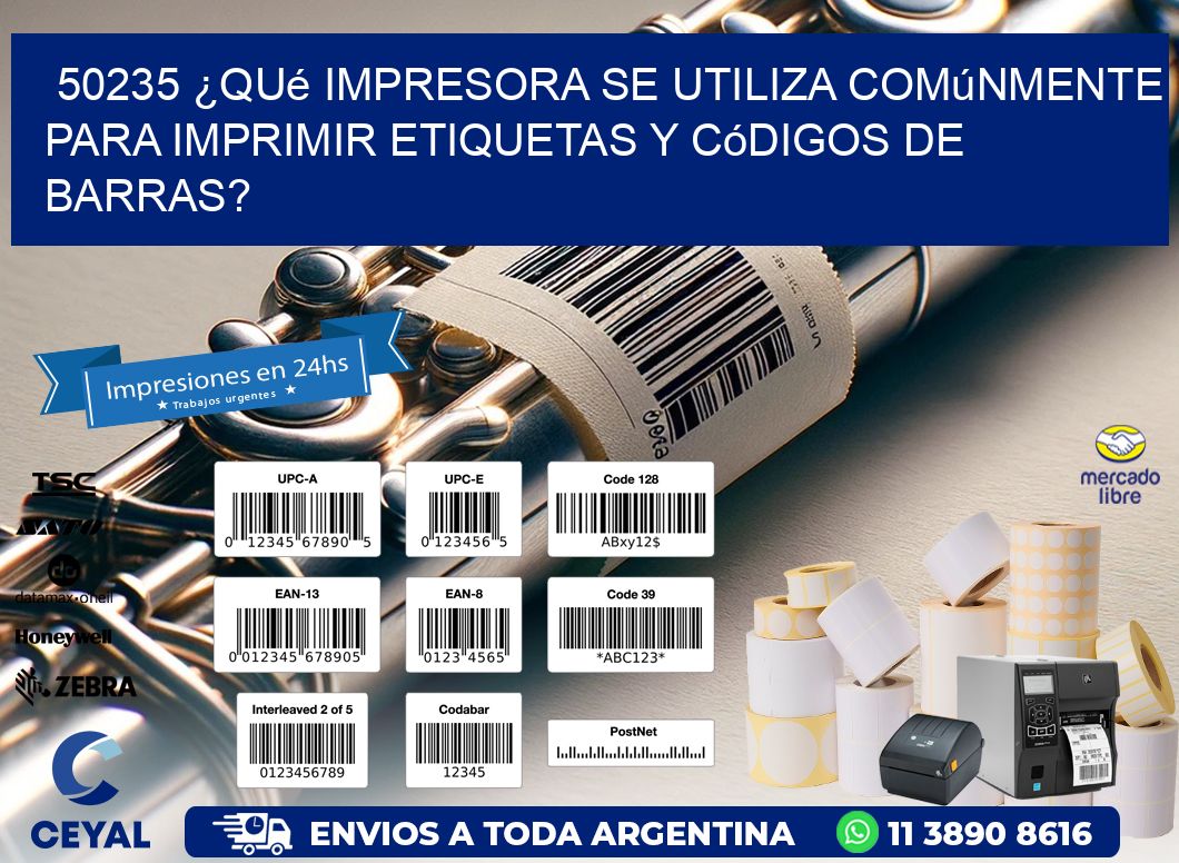 50235 ¿Qué impresora se utiliza comúnmente para imprimir etiquetas y códigos de barras?