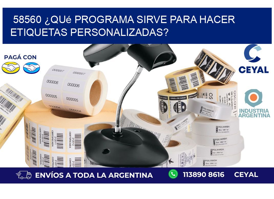 58560 ¿Qué programa sirve para hacer etiquetas personalizadas?