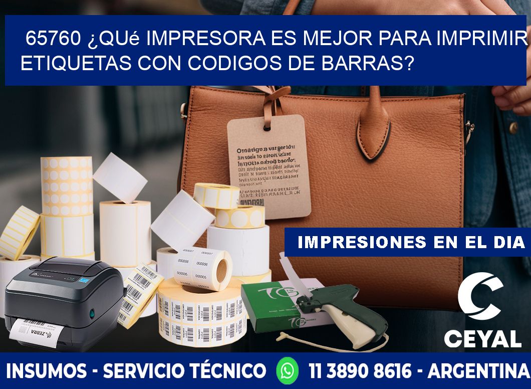 65760 ¿Qué impresora es mejor para imprimir etiquetas con codigos de barras?