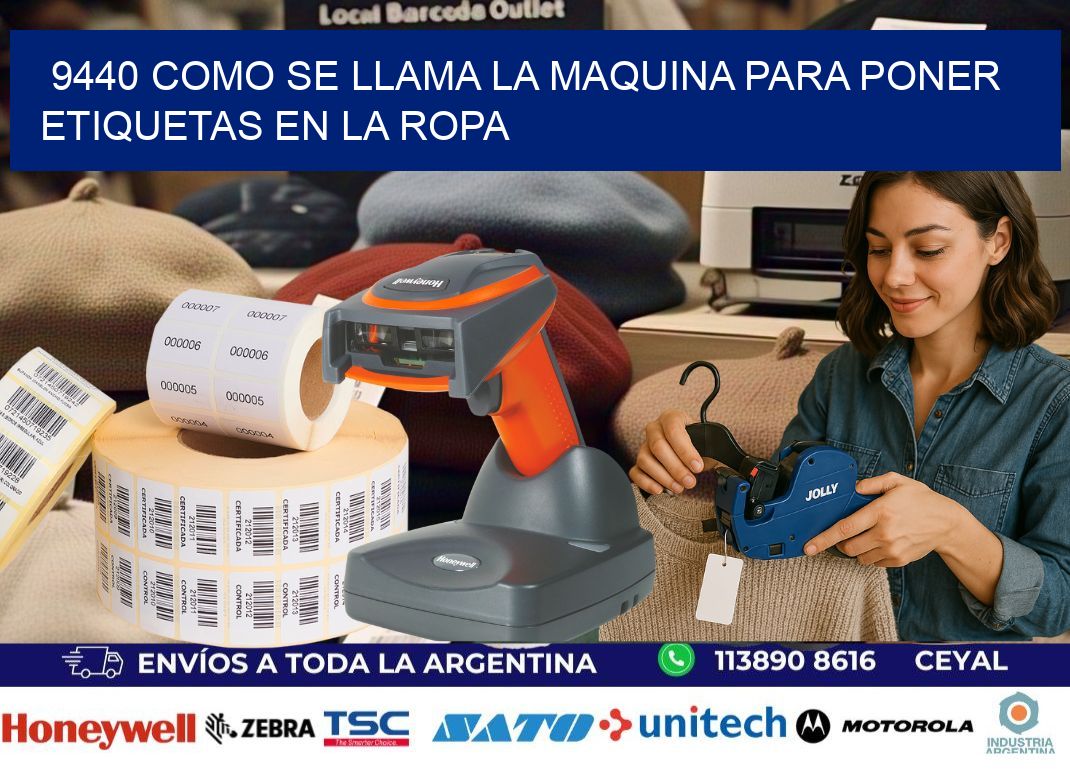9440 como se llama la maquina para poner etiquetas en la ropa