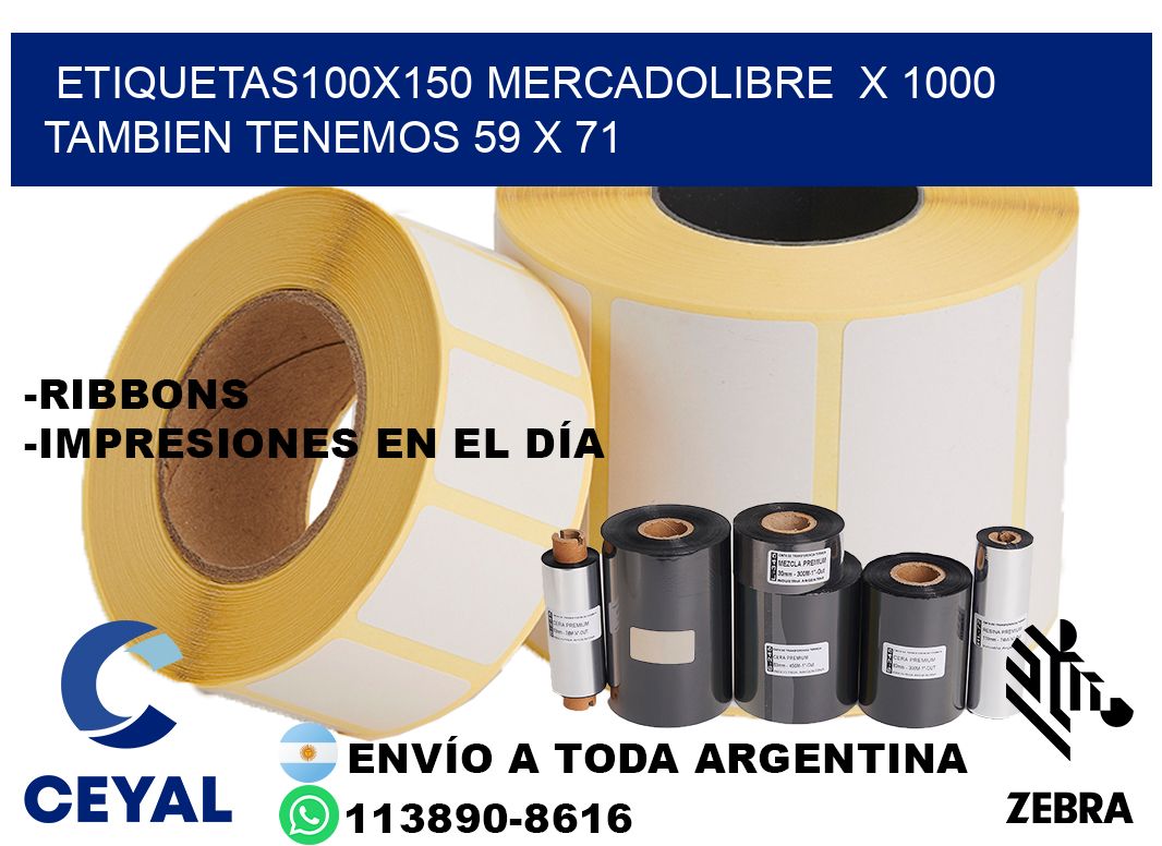 etiquetas100x150 mercadolibre  x 1000 tambien tenemos 59 x 71