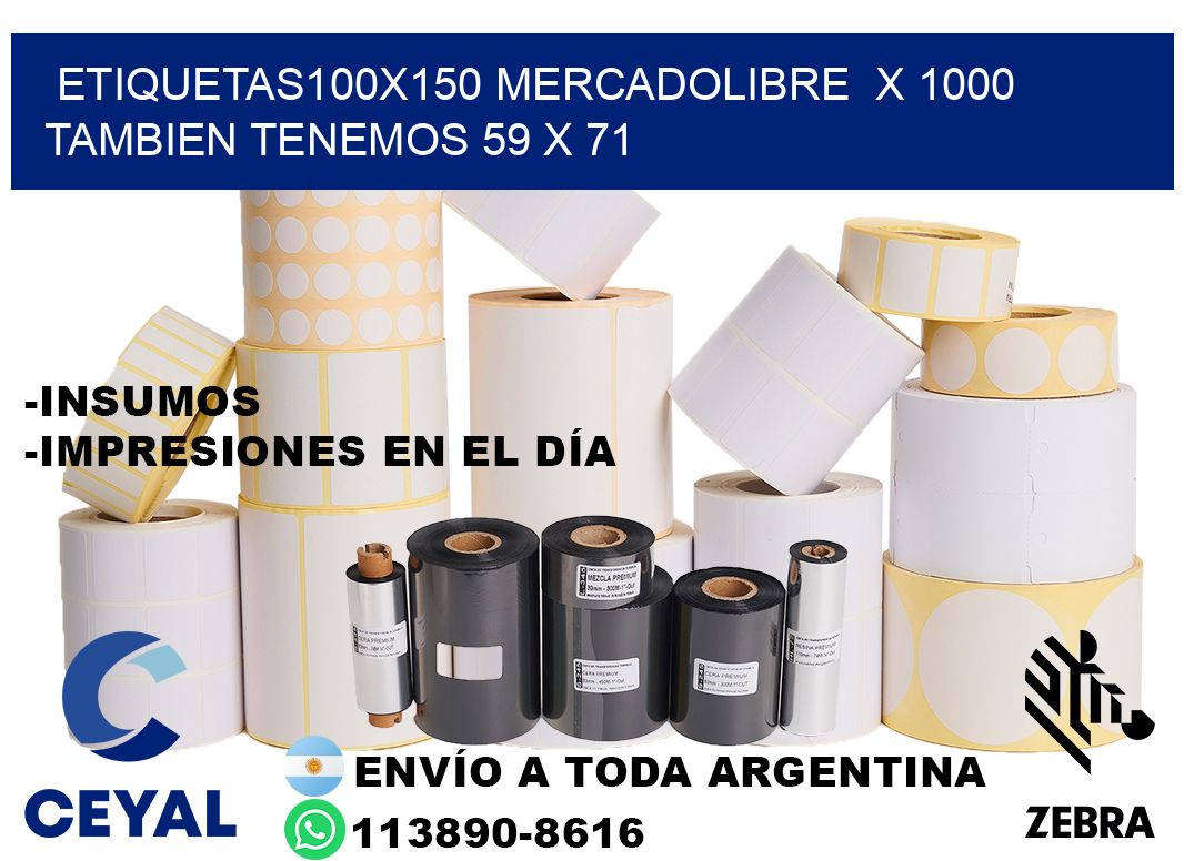 etiquetas100x150 mercadolibre  x 1000 tambien tenemos 59 x 71
