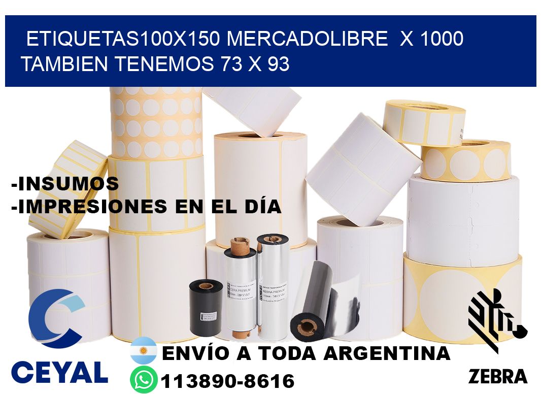 etiquetas100x150 mercadolibre  x 1000 tambien tenemos 73 x 93