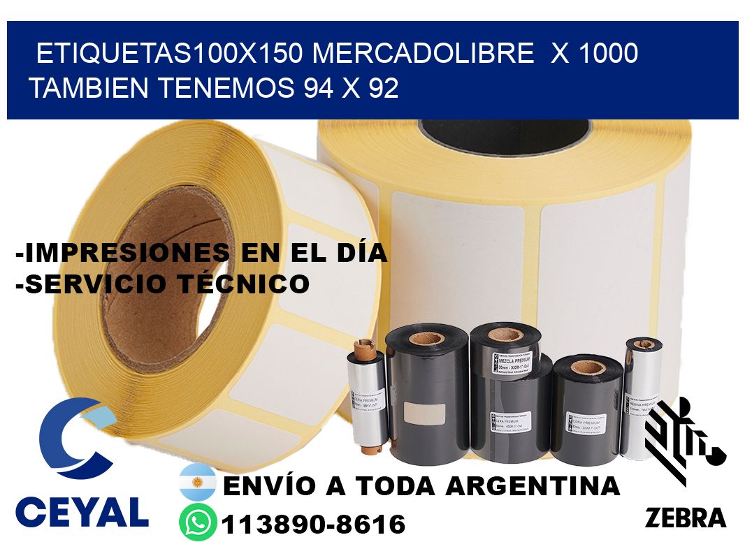 etiquetas100x150 mercadolibre  x 1000 tambien tenemos 94 x 92