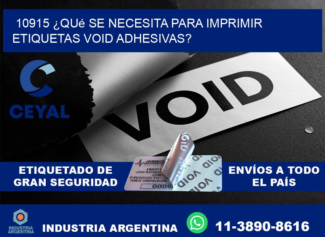 10915 ¿Qué se necesita para imprimir etiquetas void adhesivas?