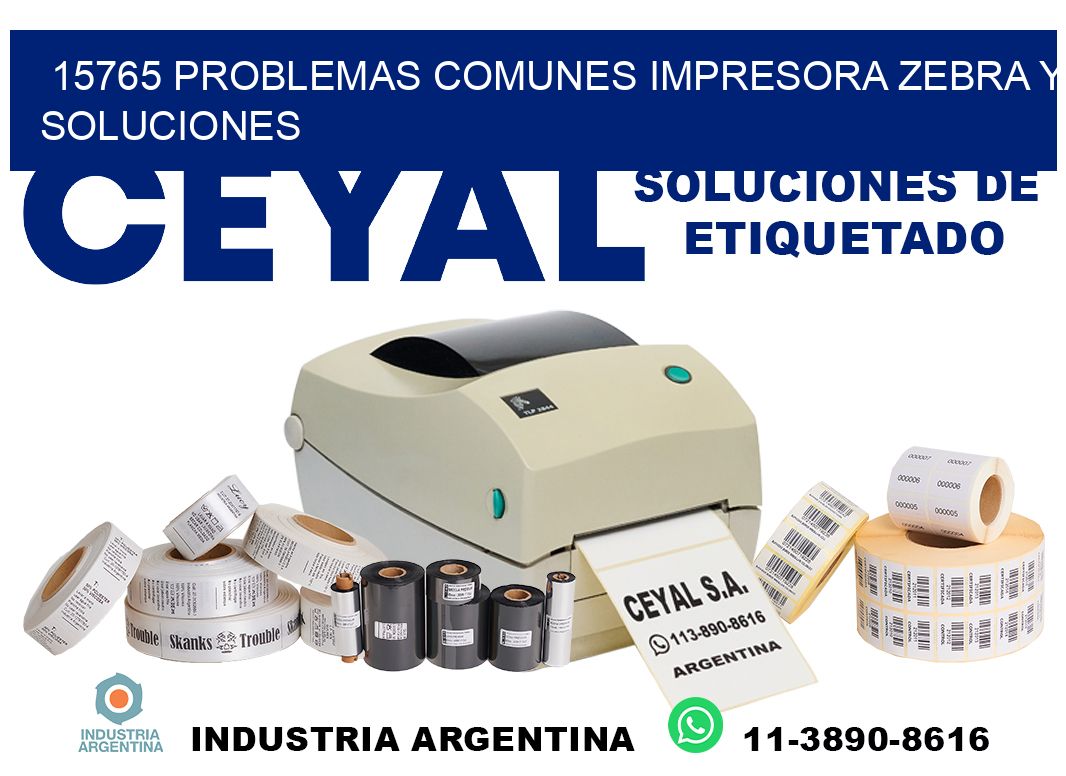 15765 problemas comunes impresora Zebra y soluciones