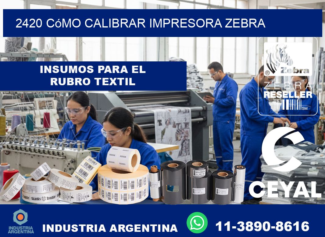 2420 cómo calibrar impresora zebra