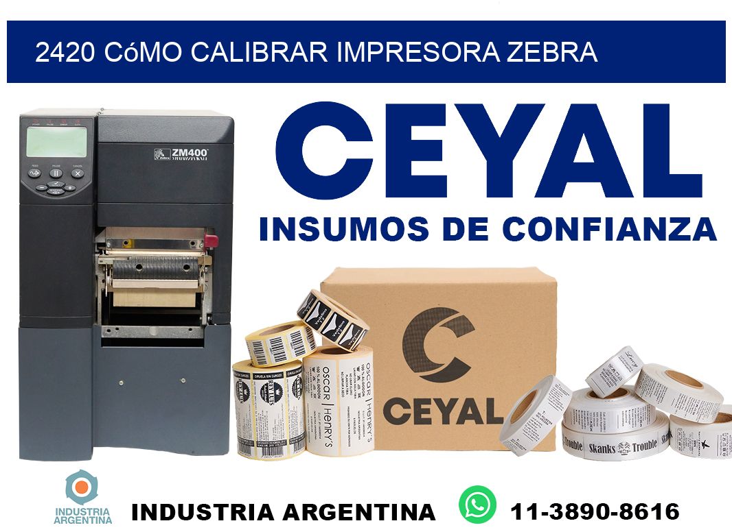 2420 cómo calibrar impresora zebra